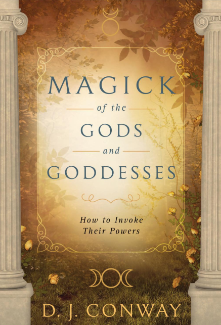 The Magick of the Gods and Goddesses By: DJ Conway